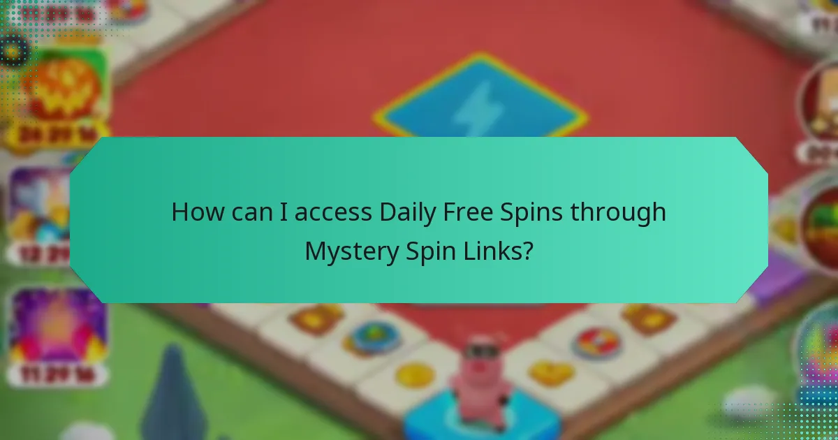 How can I access Daily Free Spins through Mystery Spin Links?