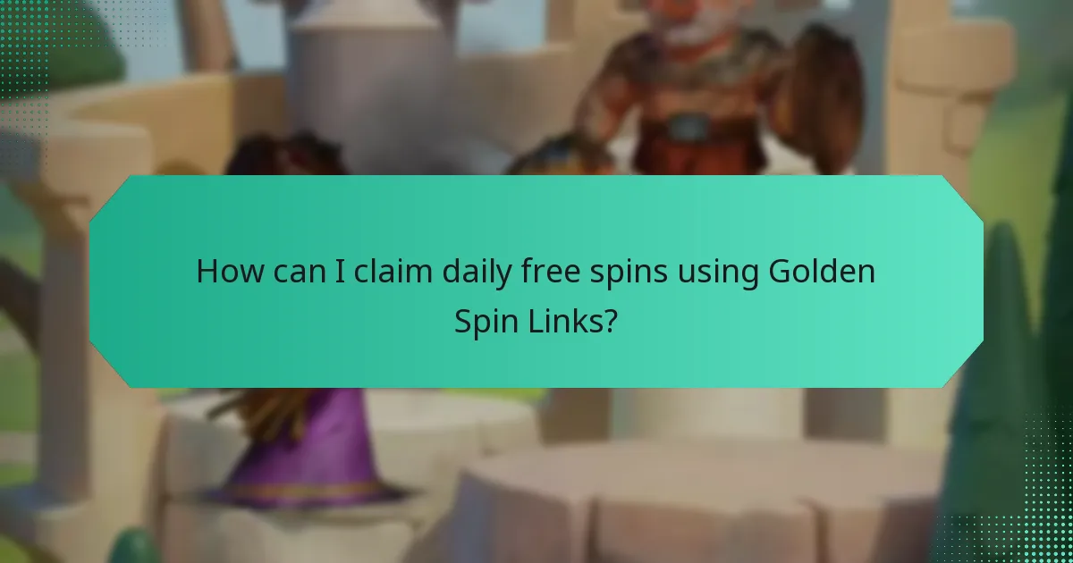 How can I claim daily free spins using Golden Spin Links?
