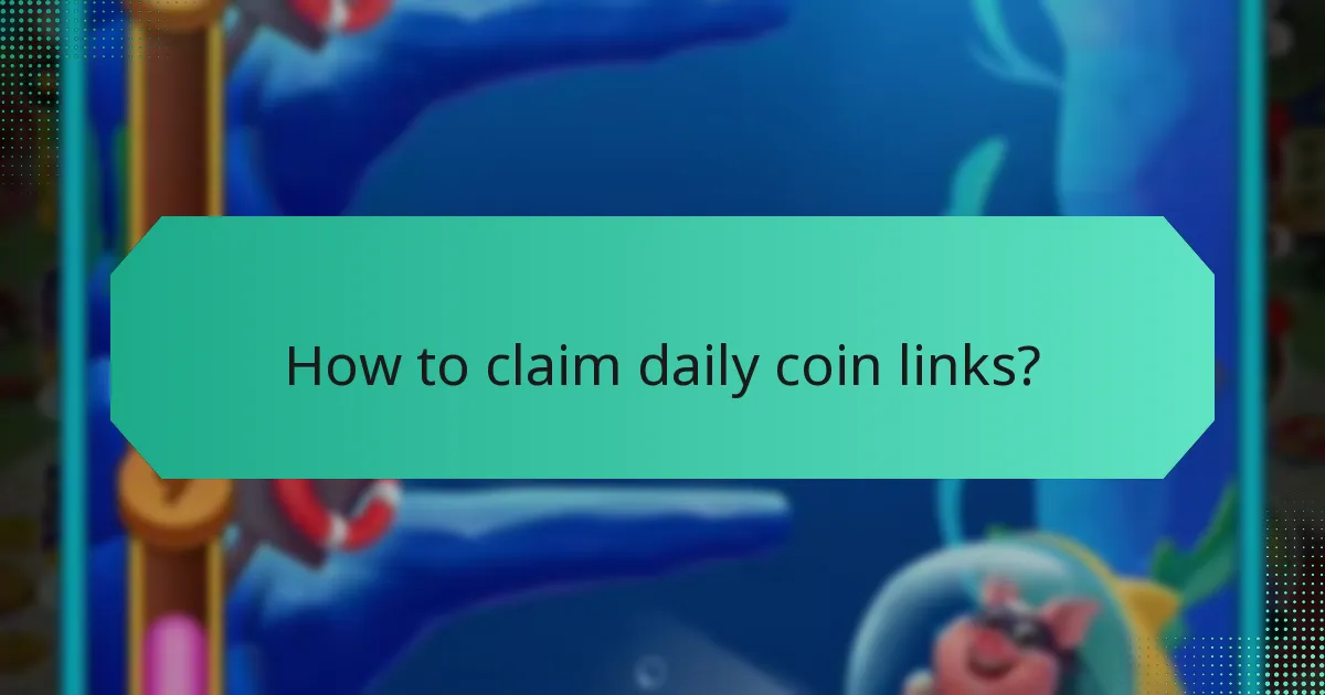 How to claim daily coin links?