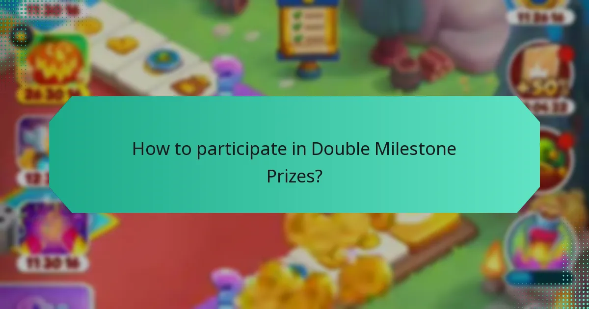How to participate in Double Milestone Prizes?