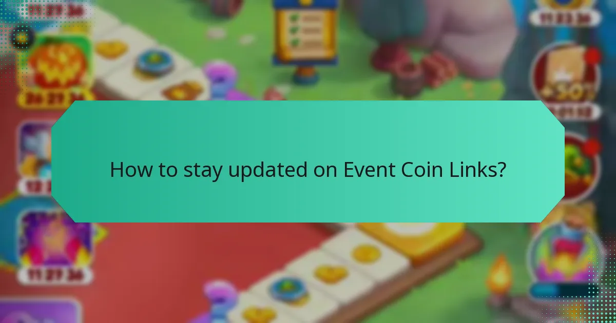 How to stay updated on Event Coin Links?
