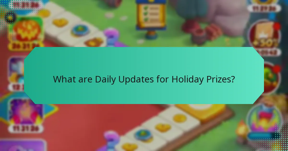 What are Daily Updates for Holiday Prizes?