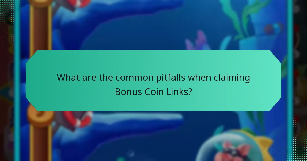What are the common pitfalls when claiming Bonus Coin Links?