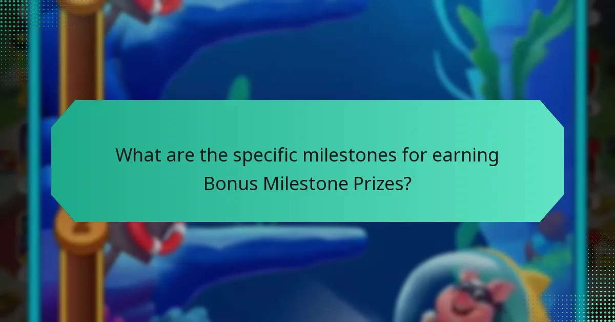 What are the specific milestones for earning Bonus Milestone Prizes?