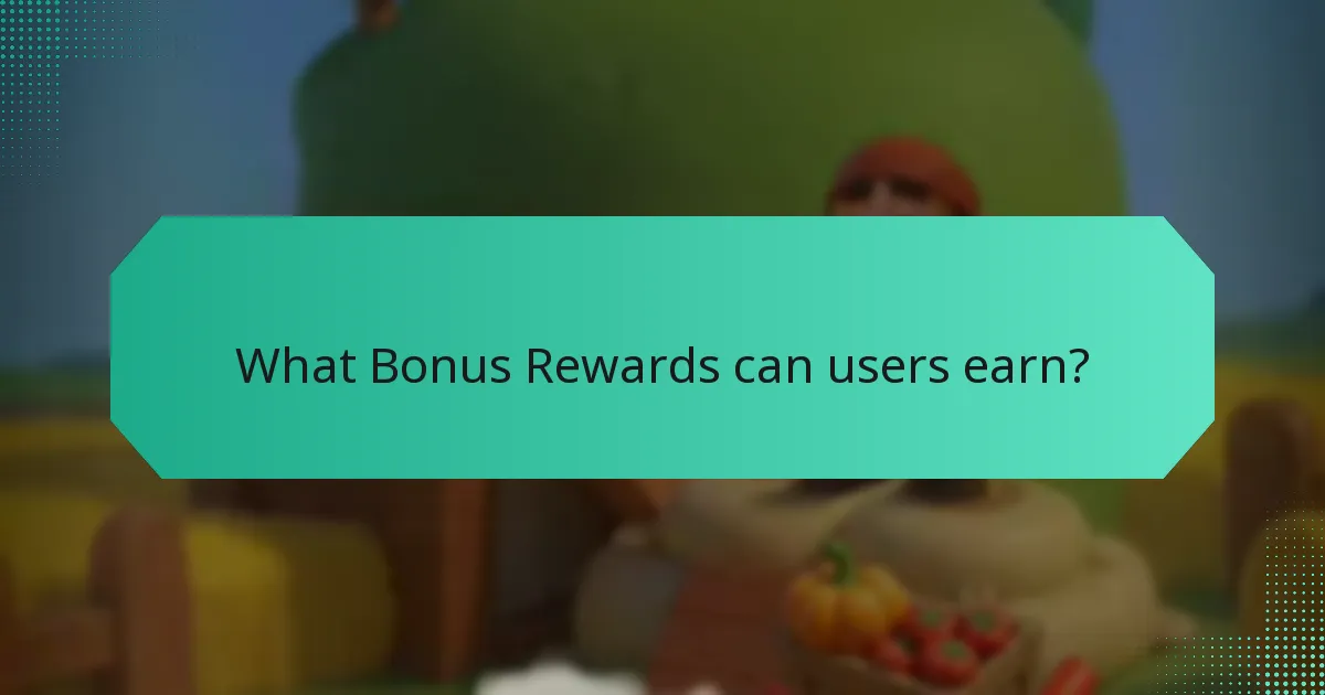 What Bonus Rewards can users earn?