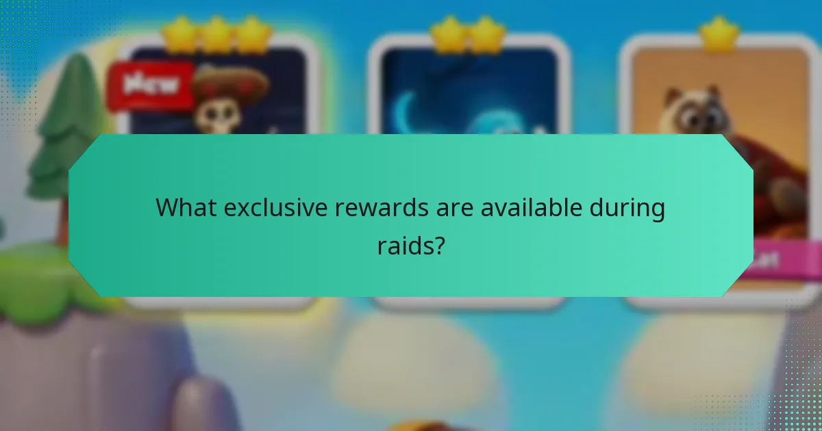 What exclusive rewards are available during raids?