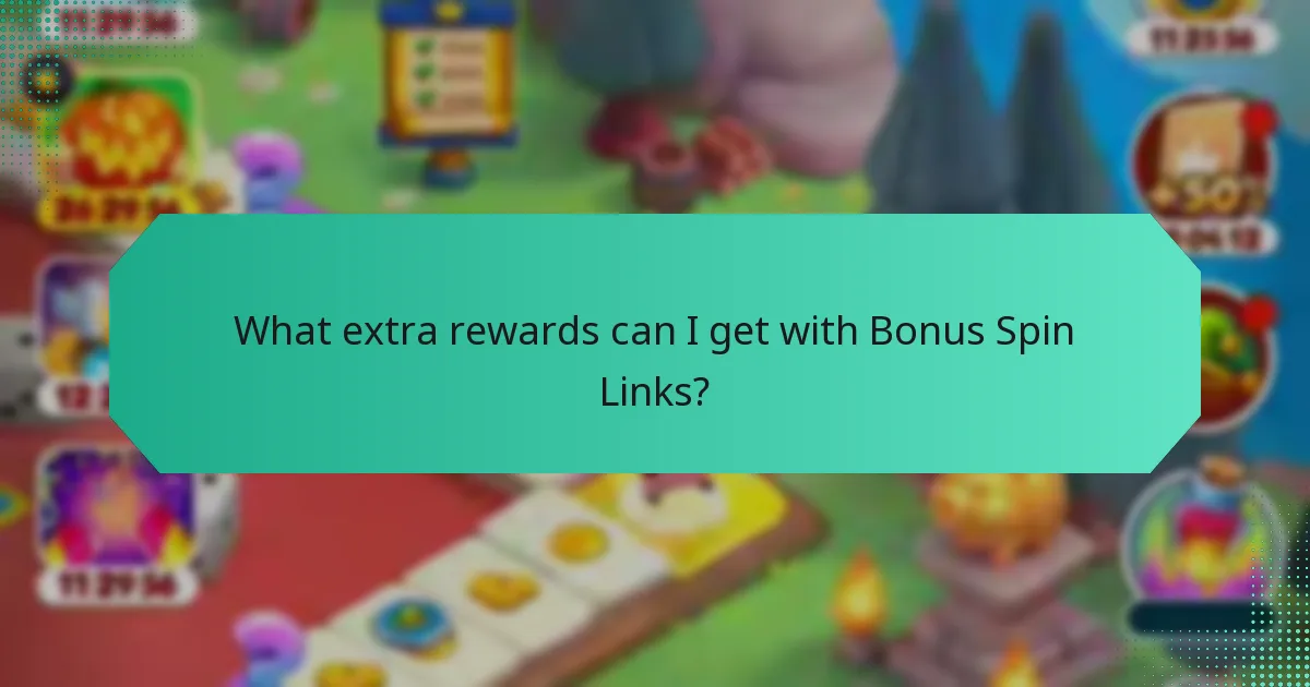 What extra rewards can I get with Bonus Spin Links?