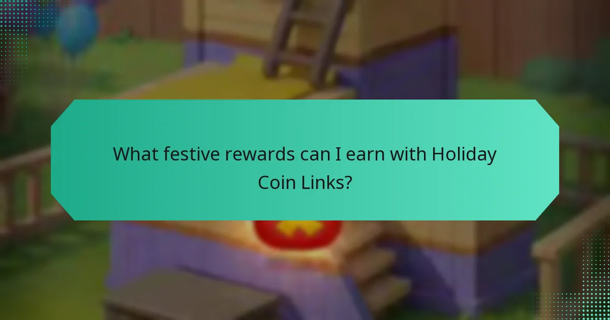 What festive rewards can I earn with Holiday Coin Links?