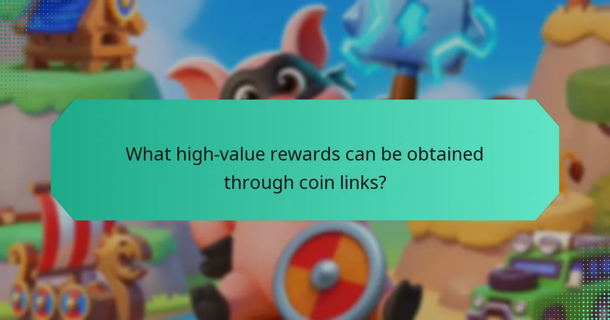 What high-value rewards can be obtained through coin links?