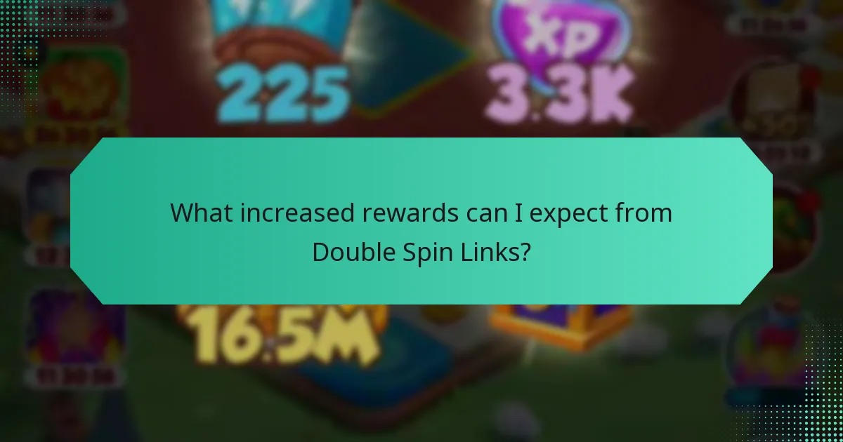 What increased rewards can I expect from Double Spin Links?