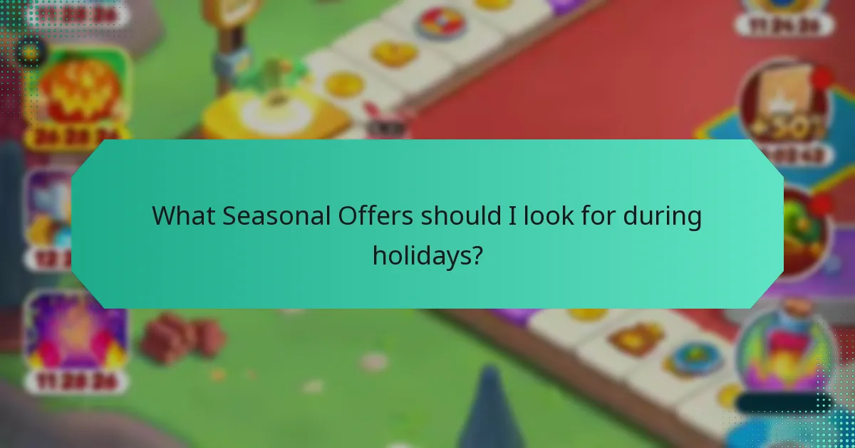What Seasonal Offers should I look for during holidays?