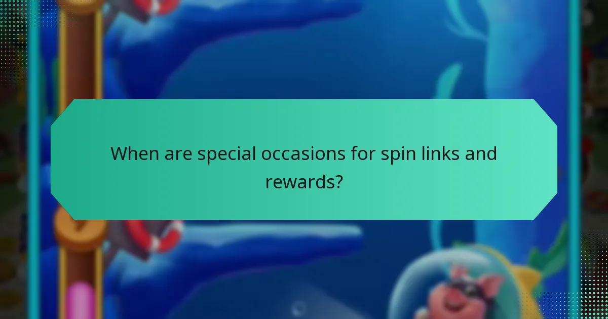 When are special occasions for spin links and rewards?