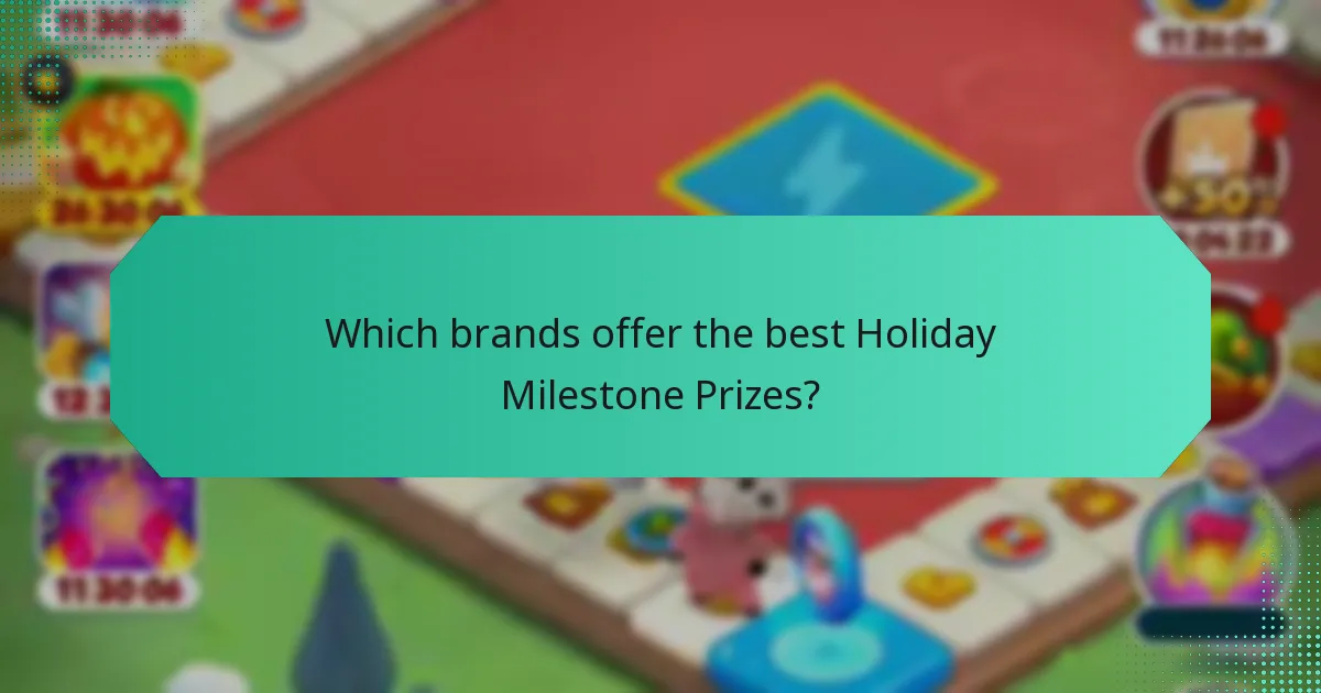 Which brands offer the best Holiday Milestone Prizes?