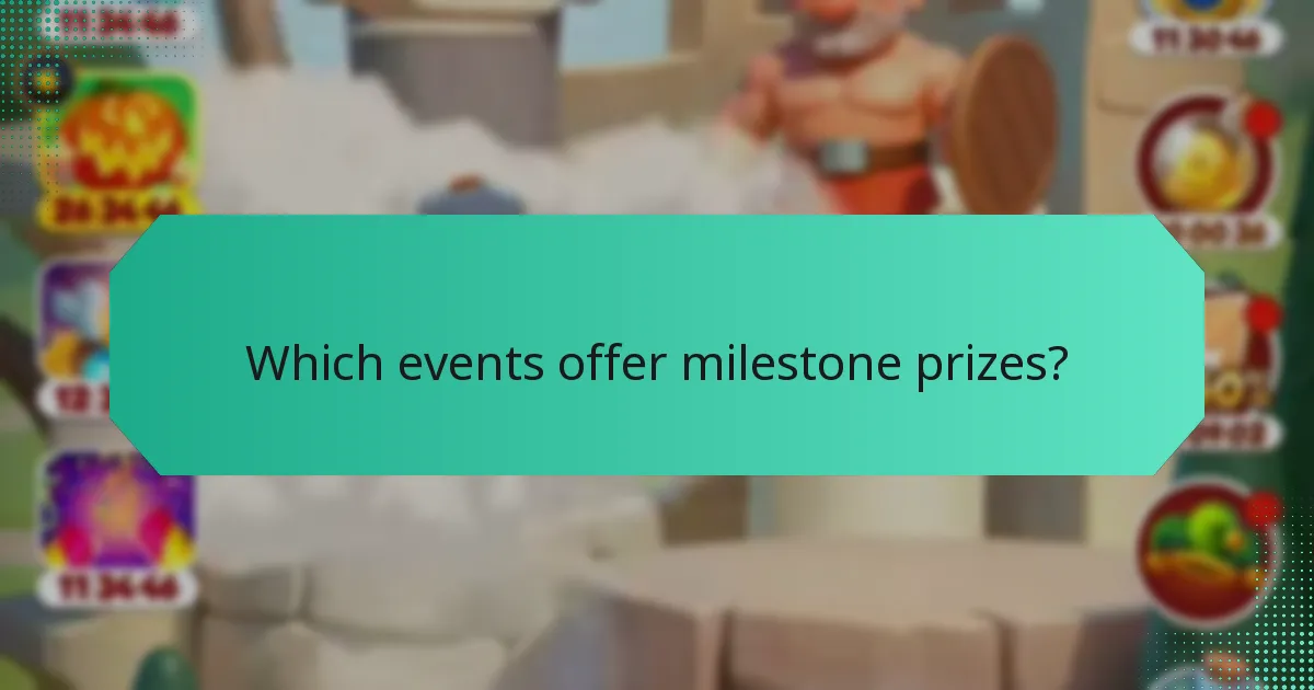 Which events offer milestone prizes?