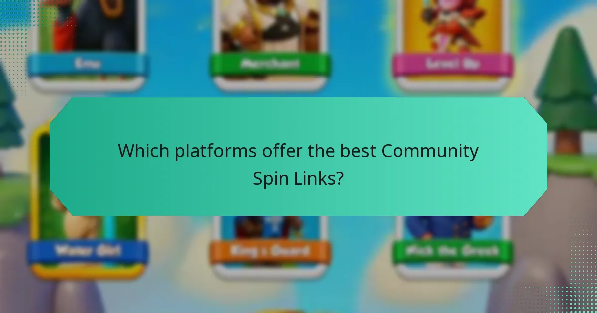 Which platforms offer the best Community Spin Links?