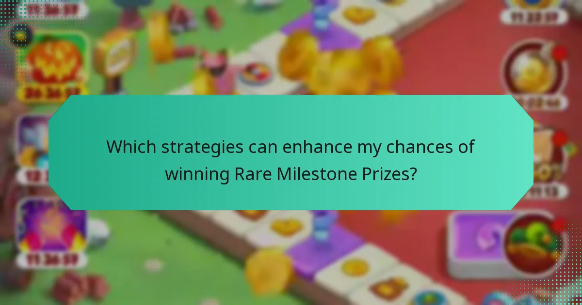 Which strategies can enhance my chances of winning Rare Milestone Prizes?