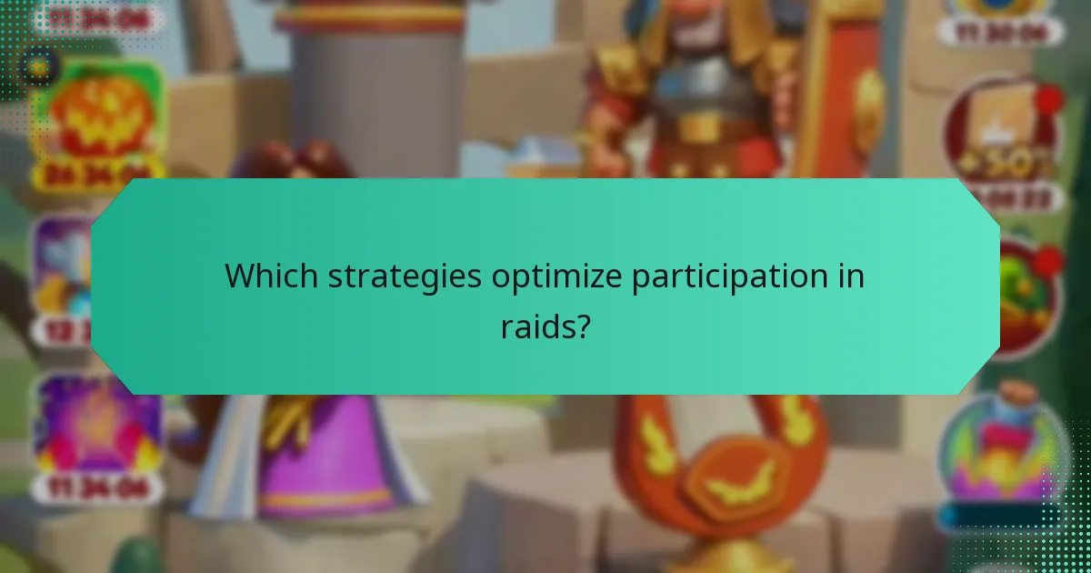Which strategies optimize participation in raids?